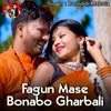 Fagun Mase Bonabo Gharbali